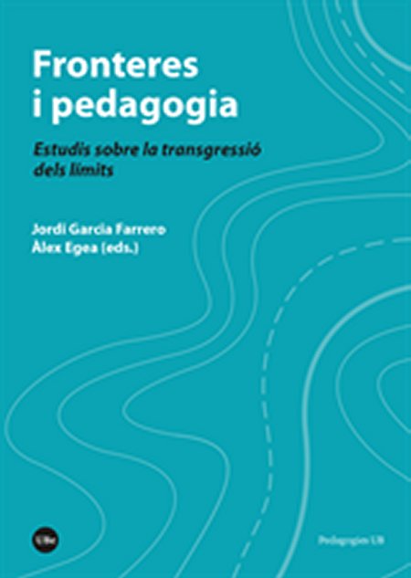 Fronteres i pedagogia. Estudis sobre la transgressió dels límits